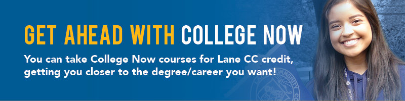 Get Ahead with College Now! You can take College Now courses for Lane CC credit, getting you closer…